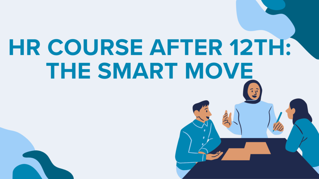 HR Course After 12th: The Smart Move​