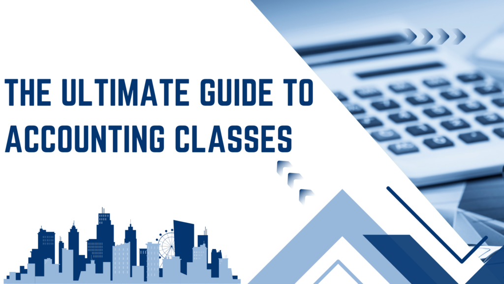 The Ultimate Guide to Accounting Classes​