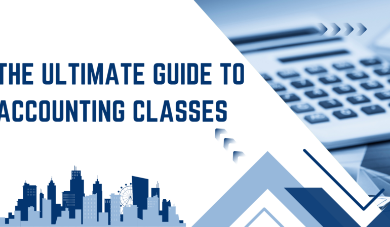 The Ultimate Guide to Accounting Classes​