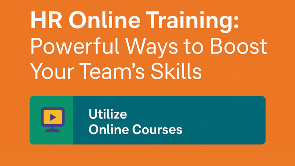HR Online Training: Powerful Ways to Boost Your Team’s Skills