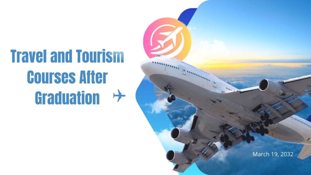 Travel and Tourism Courses After Graduation​
