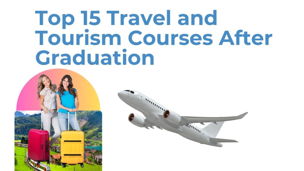 Travel and Tourism Courses After Graduation