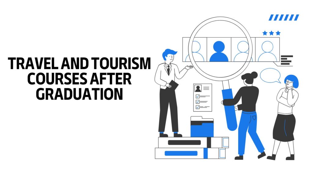 Travel and Tourism Courses After Graduation