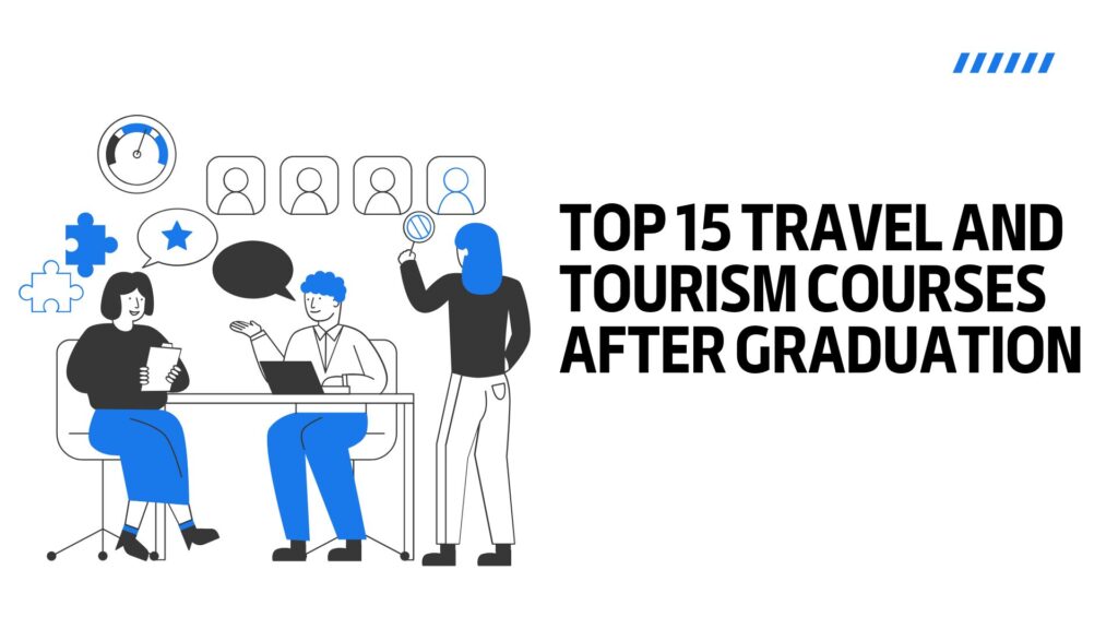 Travel and Tourism Courses After Graduation