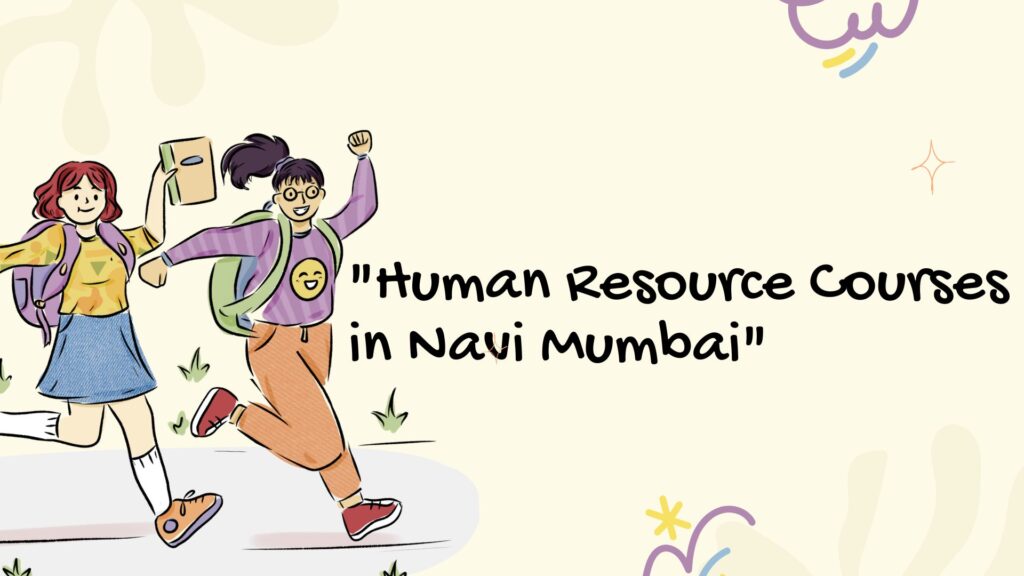 “Human Resource Courses in Navi Mumbai”​