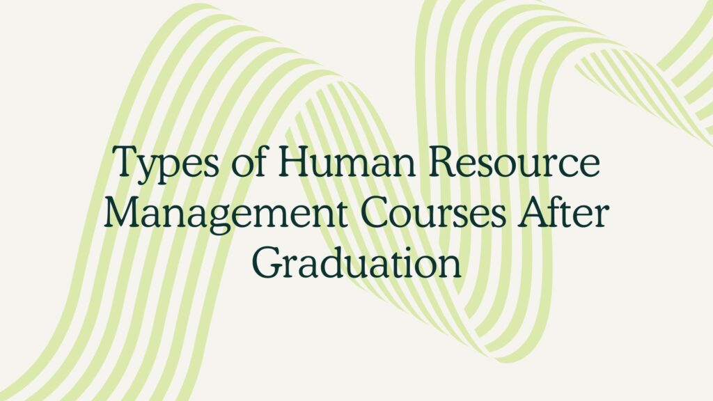 “Best Human Resource Management Course After Graduation”​