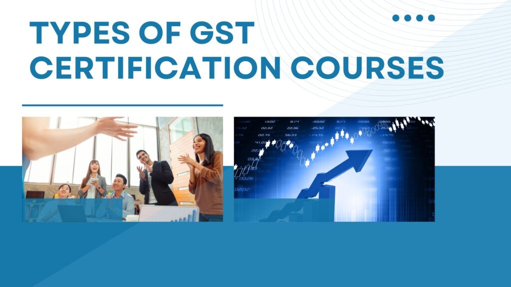 What Is The GST Certification Courses